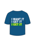 "i want it I get it" T-shirt