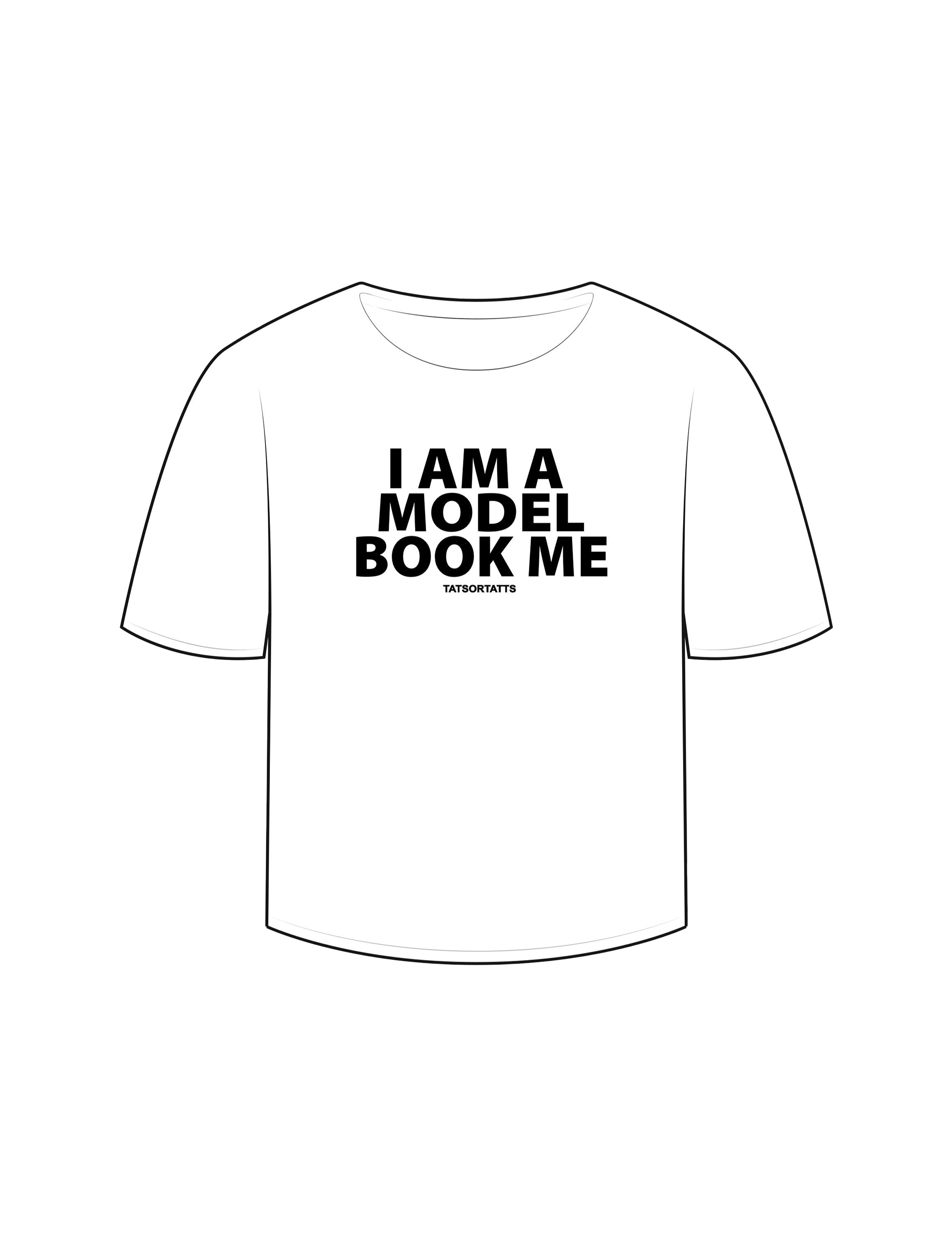 “I AM A MODEL BOOK ME” T-Shirt